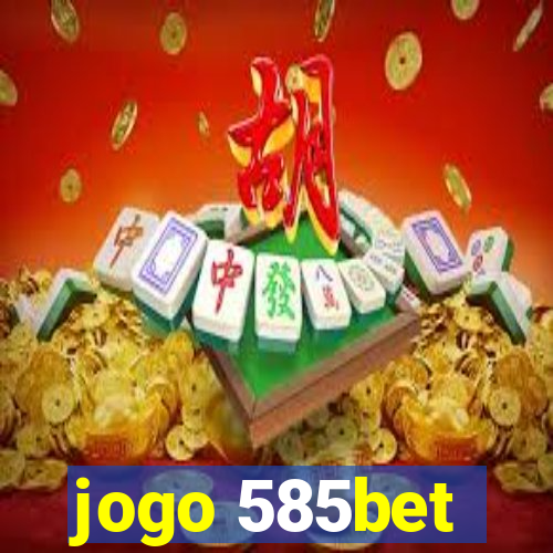 jogo 585bet